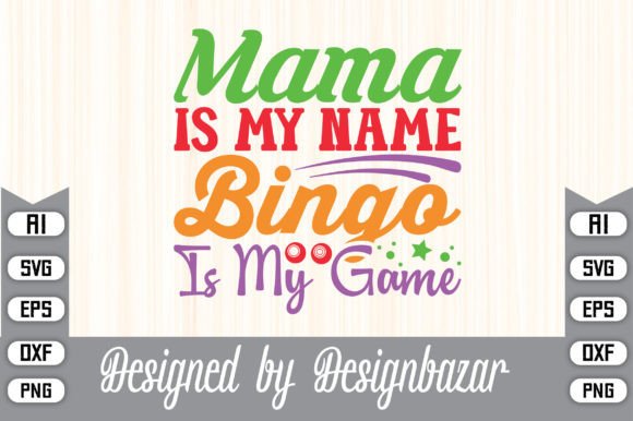 Mama is My Name Bingo is My Game – A Crafty Graphic Design Asset for Playful Branding